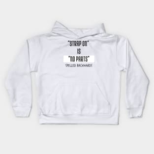 "Strap on" is "no parts" spelled backwards Kids Hoodie